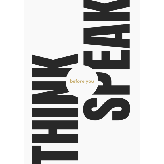think before you speak think before you speak